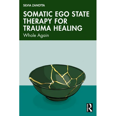 Somatic Ego State Therapy for Trauma Healing: Whole Again