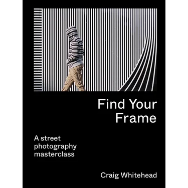 Find Your Frame: A Street Photography Masterclass