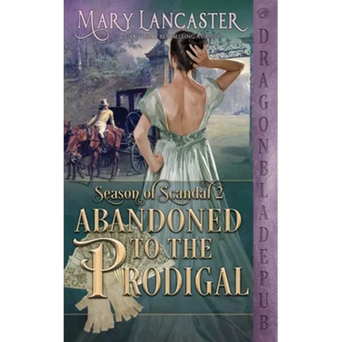 Abandoned to the Prodigal (Season of Scandal Book 2)