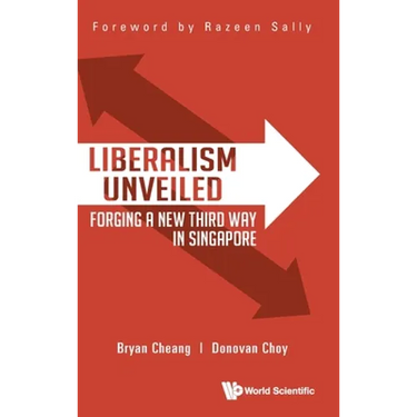 Liberalism Unveiled: Forging a New Third Way in Singapore