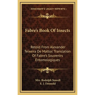 Fabre's Book Of Insects: Retold From Alexander Teixeira De Mattos' Translation Of Fabre's Souvenirs Entomologiques