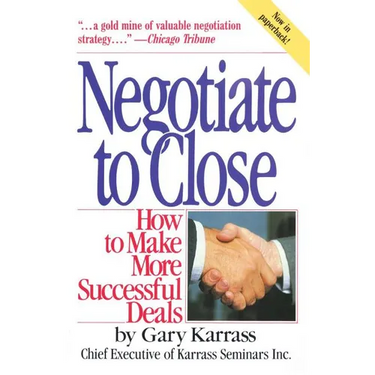 Negotiate to Close: How to Make More Successful Deals