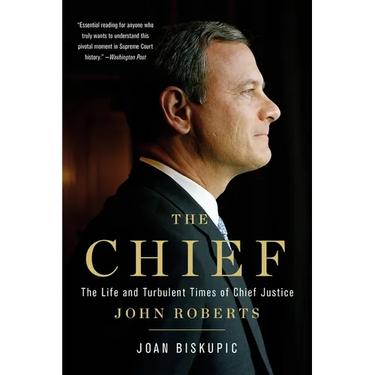 The Chief: The Life and Turbulent Times of Chief Justice John Roberts