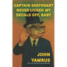 Captain Beefheart Never Licked My Decals Off, Baby