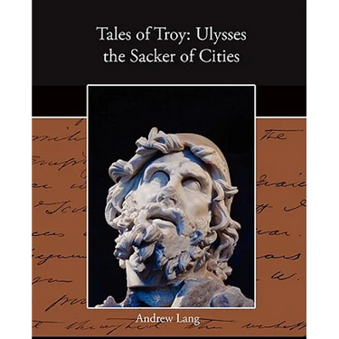 Tales of Troy: Ulysses the Sacker of Cities