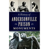 A History of Andersonville Prison Monuments