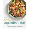 Easy Vegetable Meals: A Fuss-Free Cookbook for Everyone