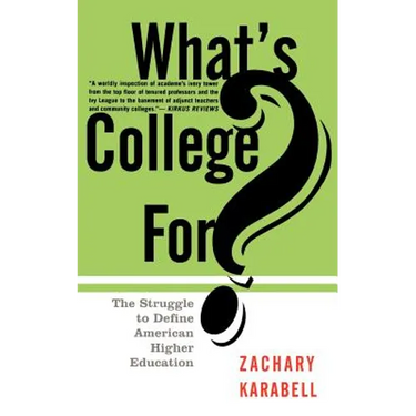 What's College For?: The Struggle to Define American Higher Education