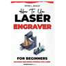 How to use laser engraver for beginners: Unlocking your artistic potential with lasers