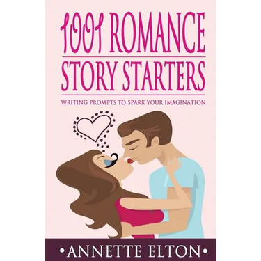 1001 Romance Story Starters: Writing Prompts to Spark Your Imagination