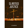 Slanted Justice