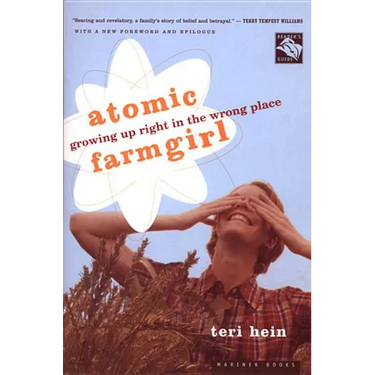 Atomic Farmgirl: Growing Up Right in the Wrong Place