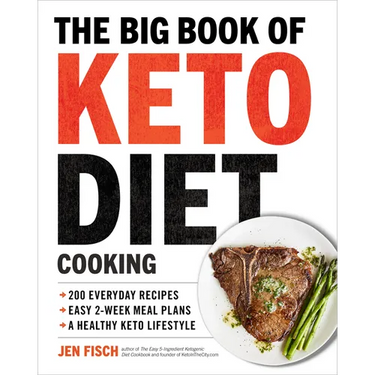 The Big Book of Ketogenic Diet Cooking: 200 Everyday Recipes and Easy 2-Week Meal Plans for a Healthy Keto Lifestyle