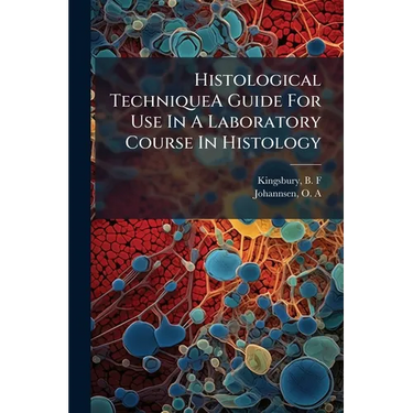 Histological TechniqueA Guide For Use In A Laboratory Course In Histology