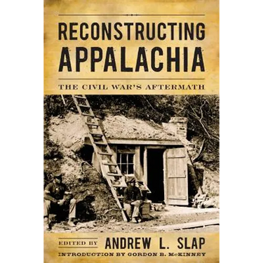 Reconstructing Appalachia: The Civil War's Aftermath