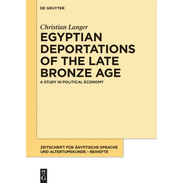 Egyptian Deportations of the Late Bronze Age: A Study in Political Economy