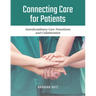 Connecting Care for Patients: Interdisciplinary Care Transitions and Collaboration: Interdisciplinary Care Transitions and Collaboration