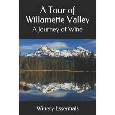 A Tour of Willamette Valley: A Journey of Wine