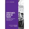 Christianity: Opium or Truth?