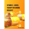 Vitamin D - A Novel Therapy for Chronic Diseases?