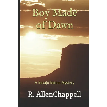 Boy Made of Dawn: A Navajo Nation Mystery
