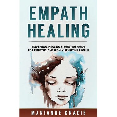 Empath Healing: Emotional Healing & Survival Guide for Empaths and Highly Sensitive People