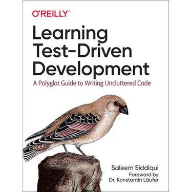 Learning Test-Driven Development: A Polyglot Guide to Writing Uncluttered Code