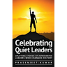Celebrating Quiet Leaders: Uplifting Stories of Introverted Leaders Who Changed History