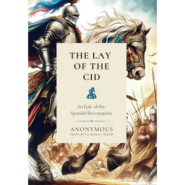 The Lay of the Cid: An Epic of the Spanish Reconquista