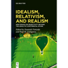 Idealism, Relativism, and Realism: New Essays on Objectivity Beyond the Analytic-Continental Divide