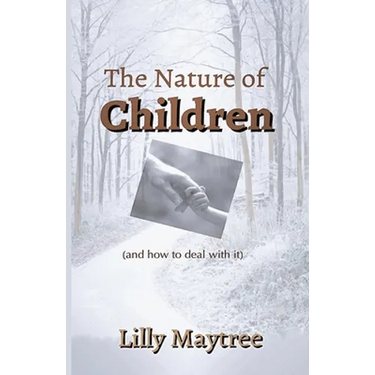 The Nature Of Children: (and how to deal with it)