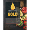 Cooking with Gold: 30 Delicious meals using Strength Genesis Australian Macadamia Nut Oil