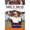 Shut Away: When Down Syndrome Was a Life Sentence