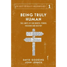 Being Truly Human: The Limits of our Worth, Power, Freedom and Destiny