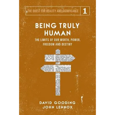 Being Truly Human: The Limits of our Worth, Power, Freedom and Destiny