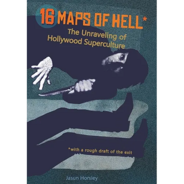 16 Maps of Hell: The Unraveling of Hollywood Superculture