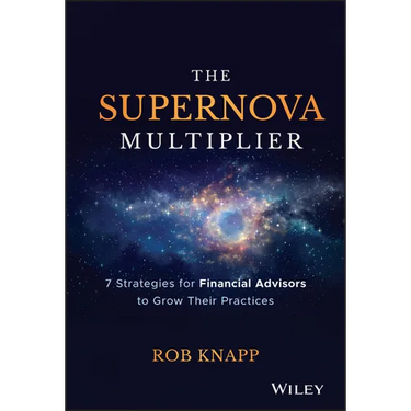 The Supernova Multiplier: 7 Strategies for Financial Advisors to Grow Their Practices