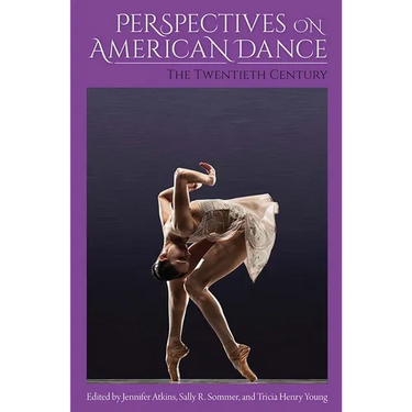 Perspectives on American Dance: The Twentieth Century