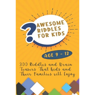 Awesome Riddles For Kids: 300 Riddles and Brain Teasers That Kids and Their Families will Enjoy Age 9 to 12