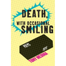 Death, With Occasional Smiling