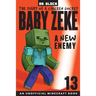 Baby Zeke -- A New Enemy: The Diary of a Chicken Jockey, Book 13 (an Unofficial Minecraft book)
