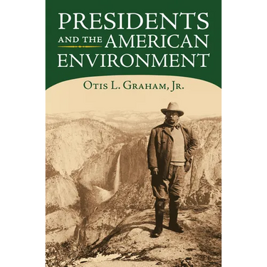 Presidents and the American Environment