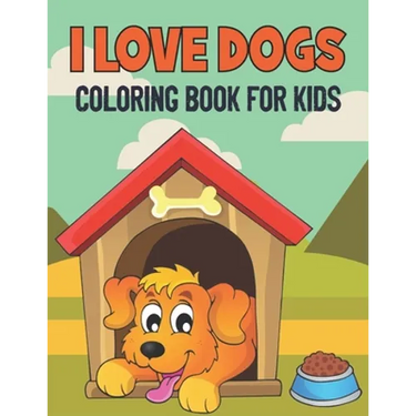 I Love Dogs Coloring Book For Kids: 50 Baby Dog Coloring Pages