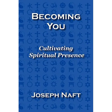 Becoming You: Cultivating Spiritual Presence