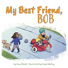 My Best Friend, Bob