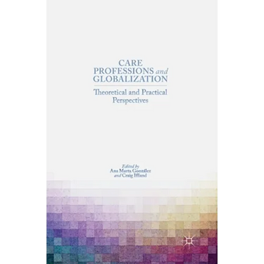 Care Professions and Globalization: Theoretical and Practical Perspectives