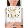 A Man is Not a Plan: Success Strategies for Independent Women