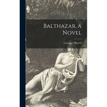 Balthazar, a Novel