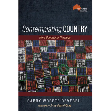 Contemplating Country: More Gondwana Theology