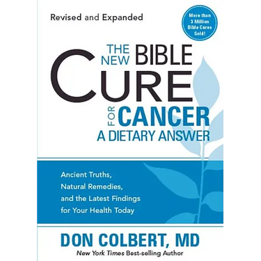 The New Bible Cure for Cancer: Ancient Truths, Natural Remedies, and the Latest Findings for Your Health Today